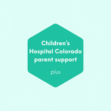 Children's Hospital Colorado Parent Support [+]