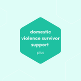 Domestic Violence Survivor Support [PLUS]