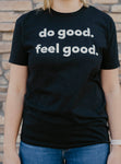 Do Good. Feel Good. T-Shirt (Black)