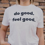 Do Good. Feel Good. T-Shirt (White)