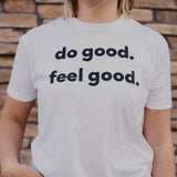Do Good. Feel Good. T-Shirt (White)