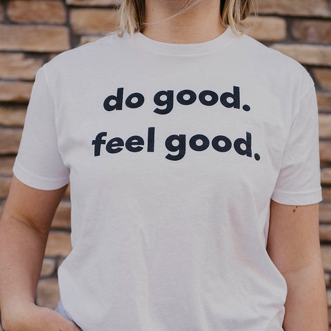 Do Good. Feel Good. T-Shirt (White)