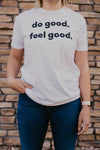 Do Good. Feel Good. T-Shirt (White)