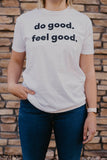 Do Good. Feel Good. T-Shirt (White)