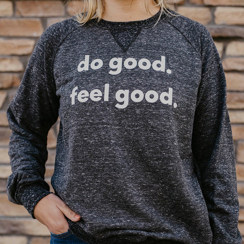 Do Good. Feel Good. Sweatshirt